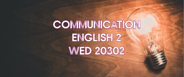 WED20302 - COMMUNICATION ENGLISH 2