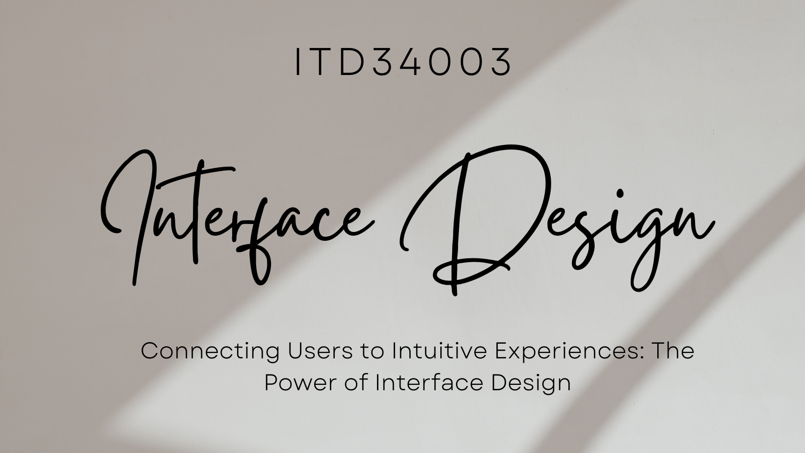 ITD34003 - INTERFACE DESIGN